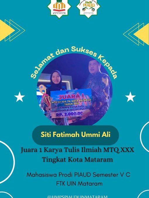 MAHASISWA PIAUD FTK UIN MATARAM RAIH JUARA 1 KARYA TULIS AL QUR’AN PADA AJANG MTQ XXX KOTA MATARAM